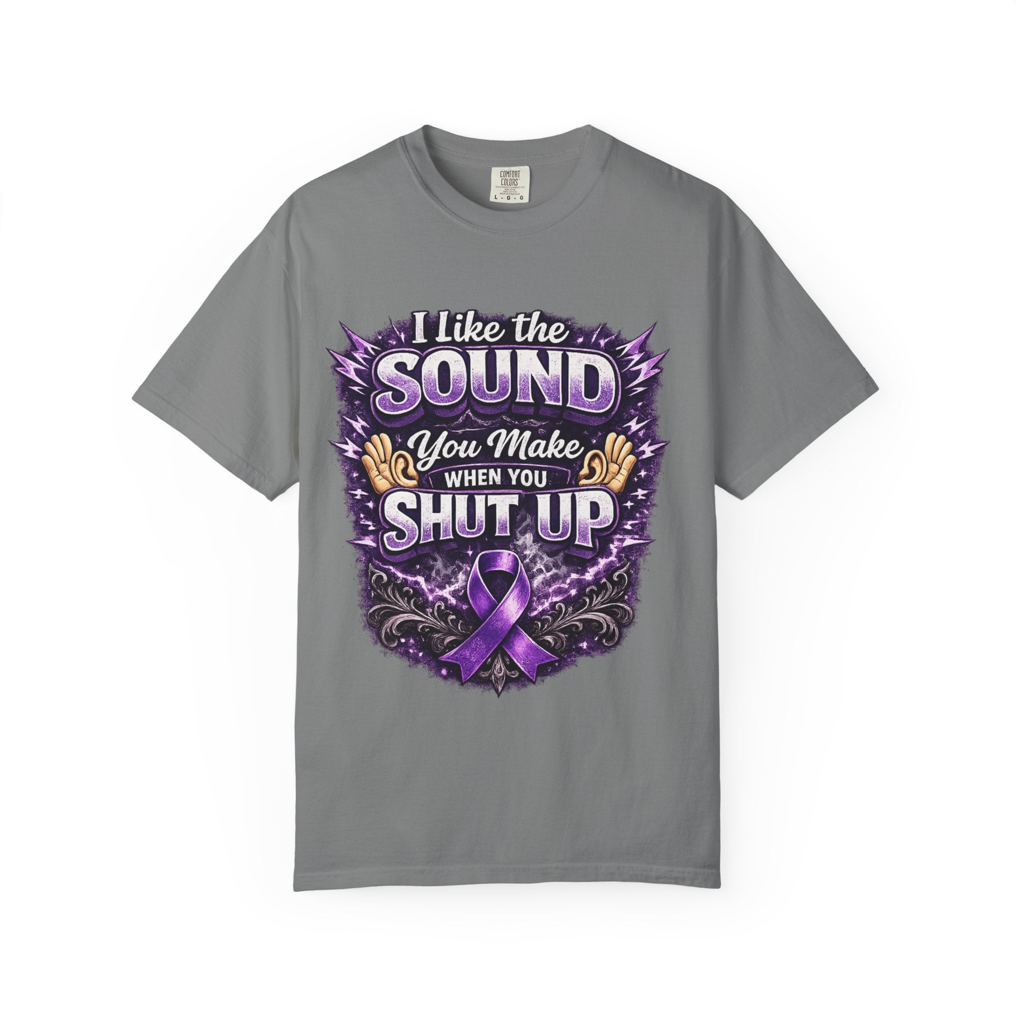 This shirt is more than just a laugh—it's a tribute. “I Like The Sound You Make When You Shut Up” Purple Ribbon Graphic Tee
