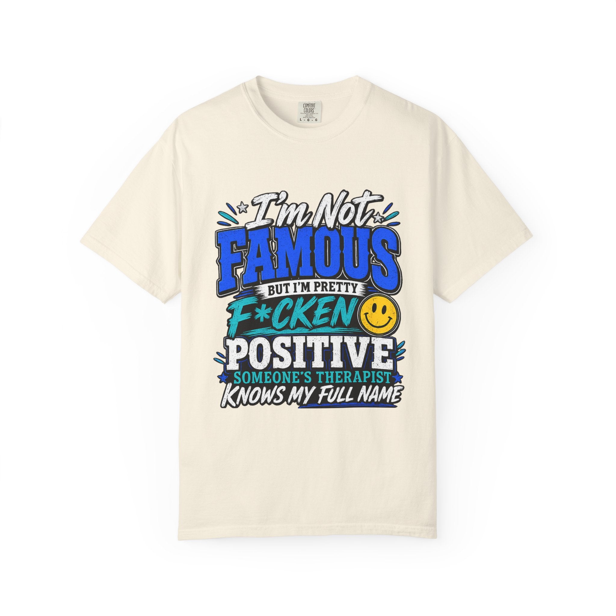 T Shirt Im Not Famous But Im Pretty F cken Positive Graphic Tee