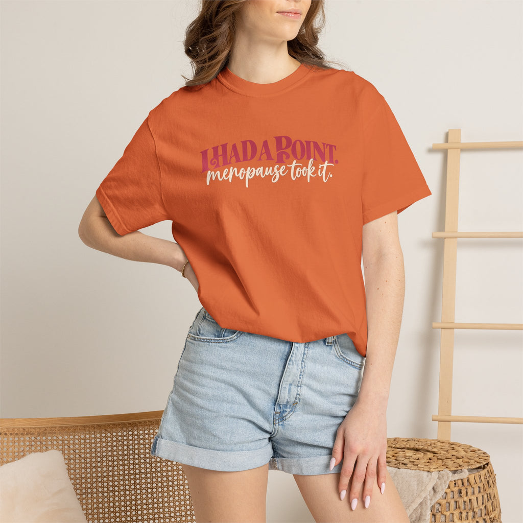 I Had A Point Menopause Took It Tee shirt | Funny Menopause Shirt