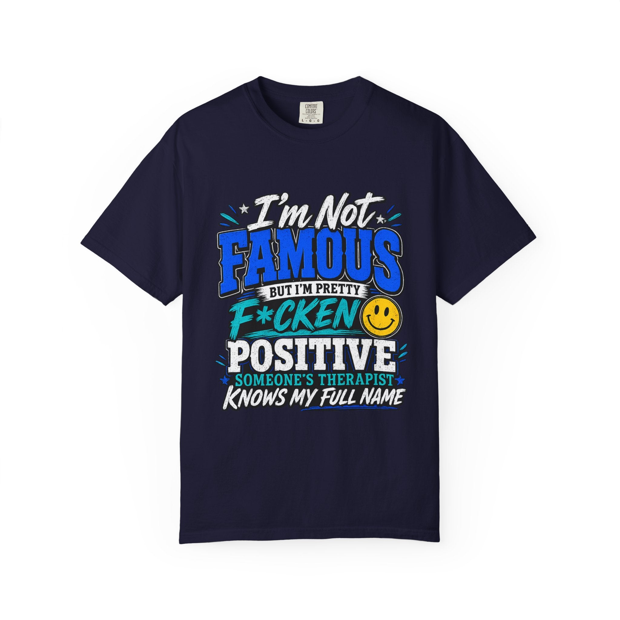 T Shirt Im Not Famous But Im Pretty F cken Positive Graphic Tee