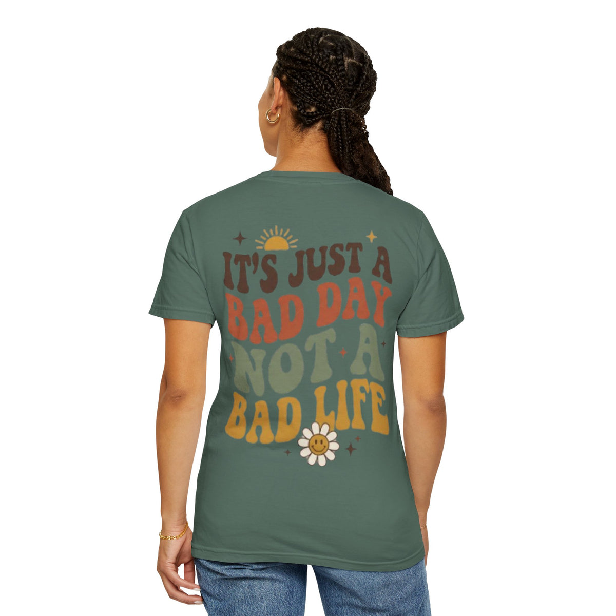 Its Just a Bad Day Not a Bad Life T-Shirt Retro Positive Sunflower Tee