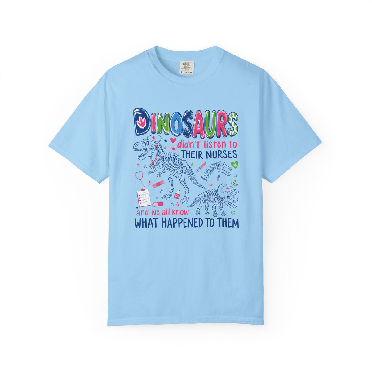 Funny Nurse Shirt, Dinosaurs Didn't Listen to Their Nurses Tee, Dinosaur Nurse Gift, Nursing Humor T-Shirt, RN CNA Gift, Healthcare Worker