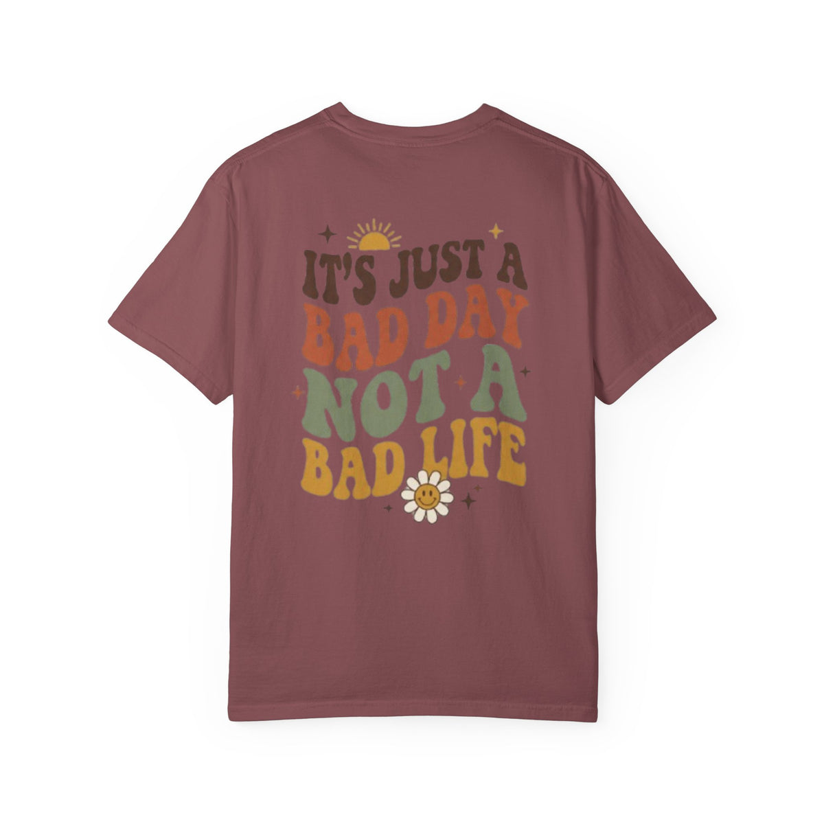 Its Just a Bad Day Not a Bad Life T Shirt Retro Positive Sunflower Tee