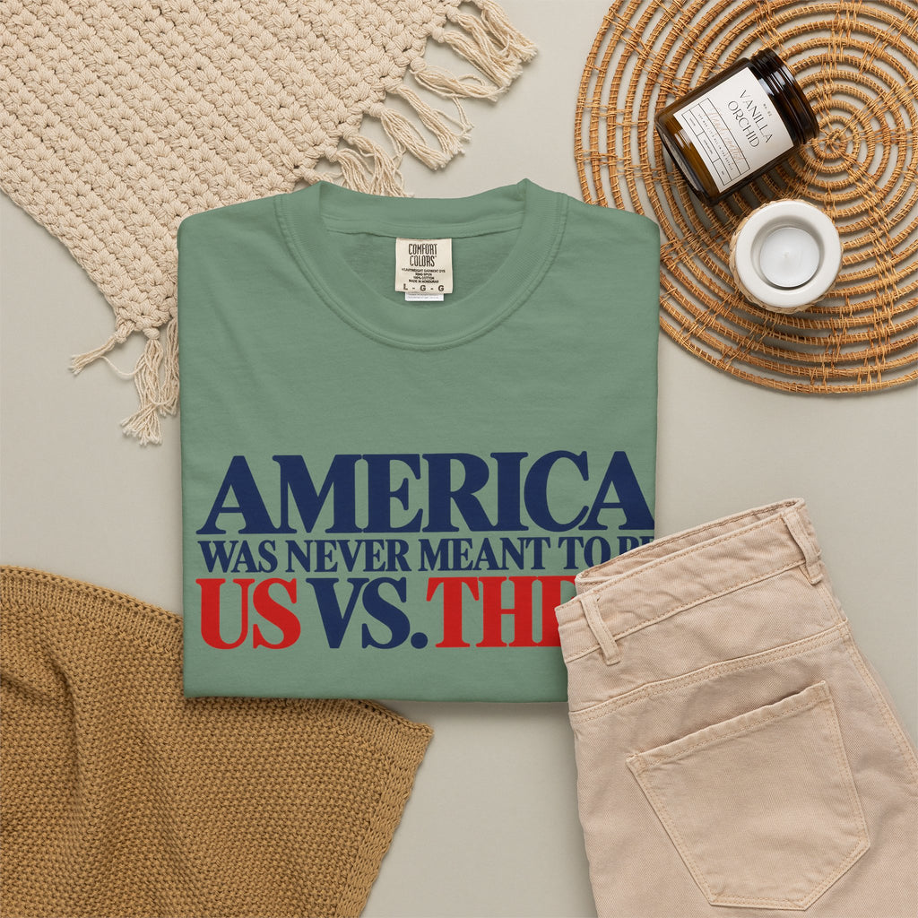 America Was Never Meant to Be Us vs Them Shirt, Unity Over Division Tee, Patriotic Statement T-Shirt, Comfort Colors Unisex Tee