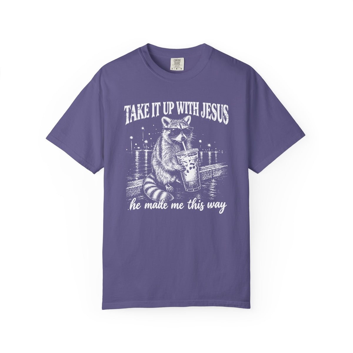 Take It Up With Jesus Shirt, Funny Raccoon Tee, He Made Me This Way, Sarcastic Christian Shirt, Funny Faith Gift, Unisex Graphic Tee