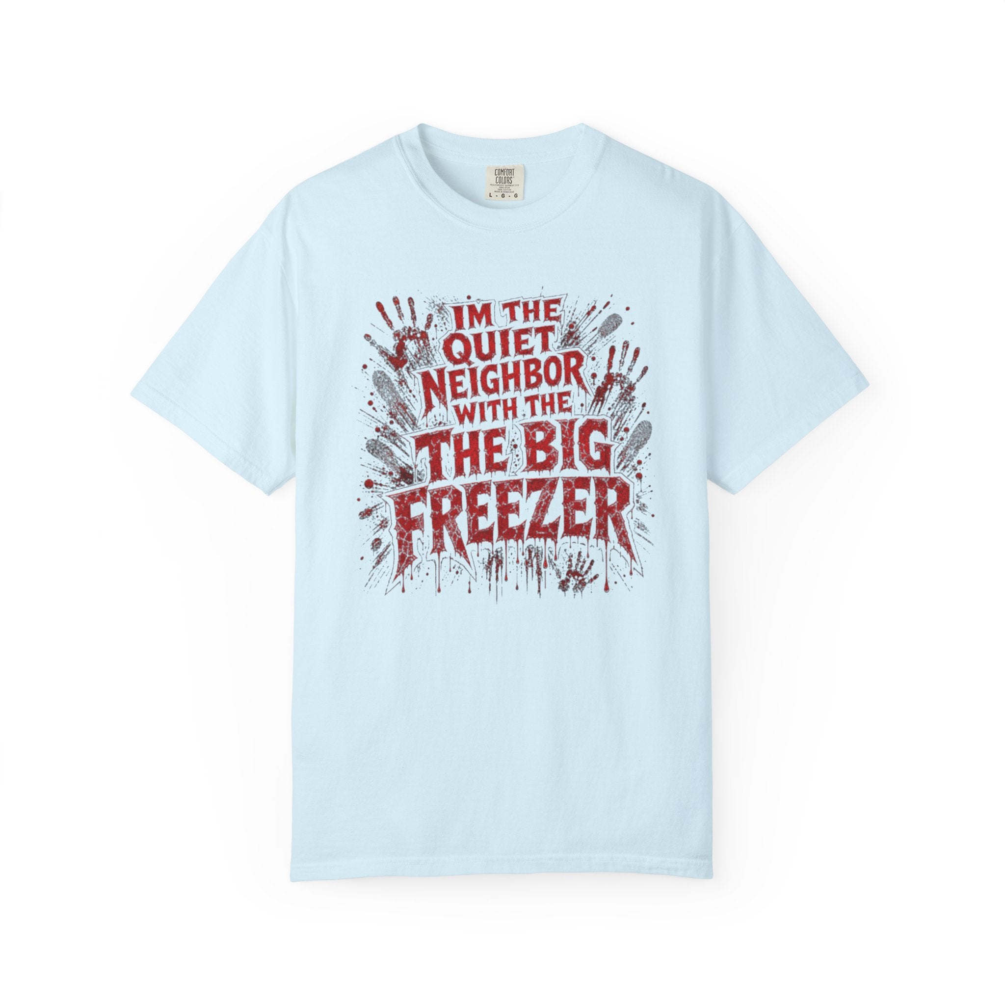 T-Shirt Im the Quiet Neighbor with the Big Freezer Horror Graphic Tee