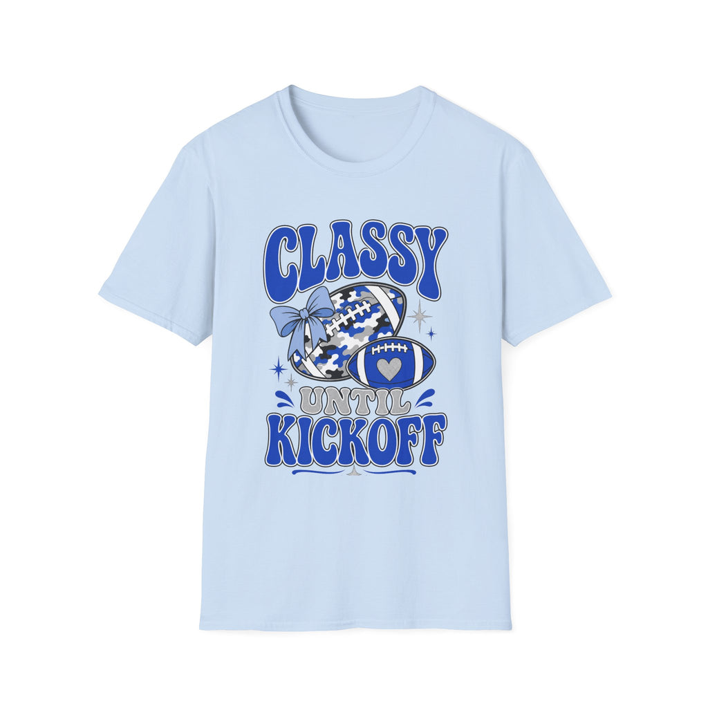 Classy Until Kickoff Football T Shirt
