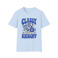 Classy Until Kickoff Football T Shirt