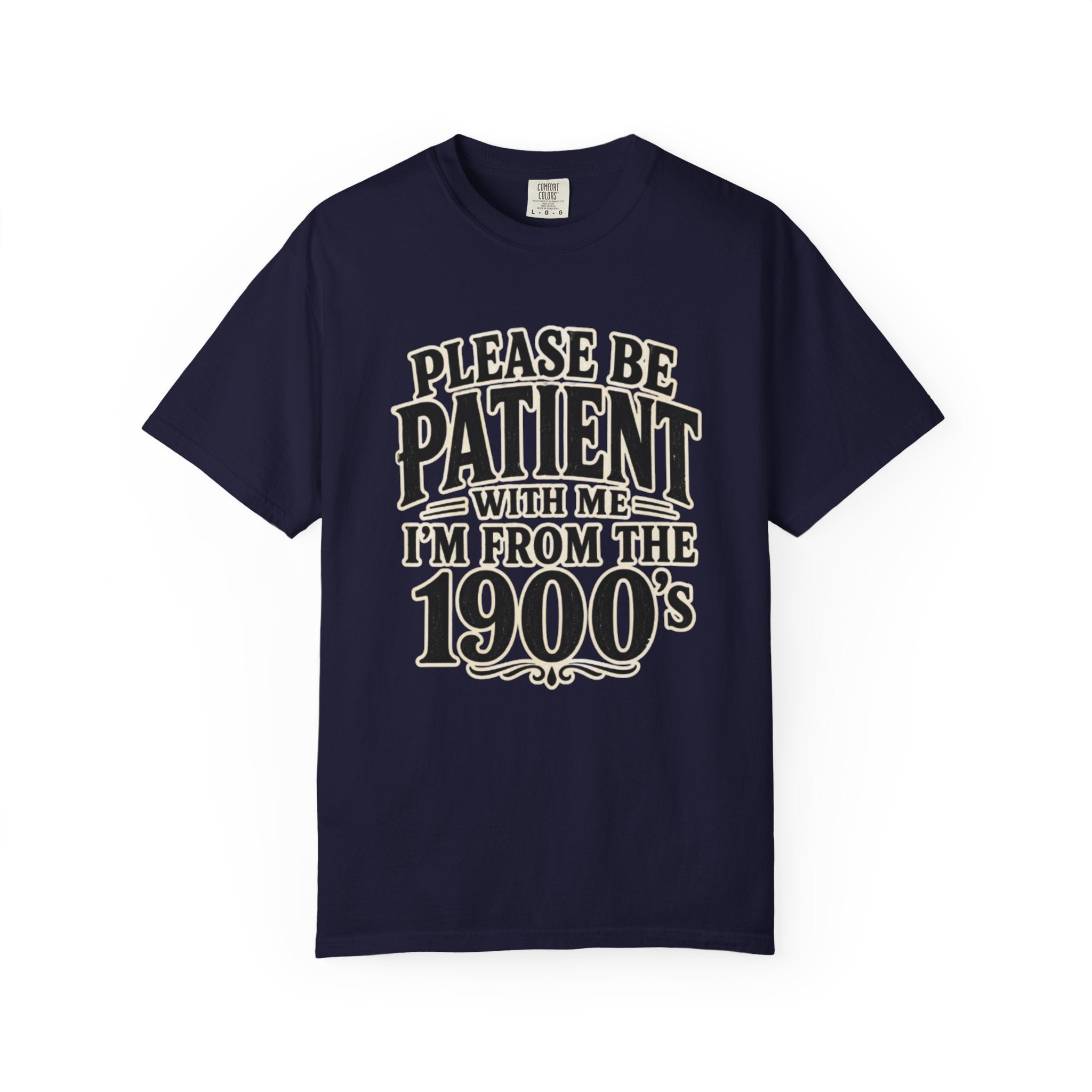 Please Be Patient With Me I m From The 1900s T Shirt