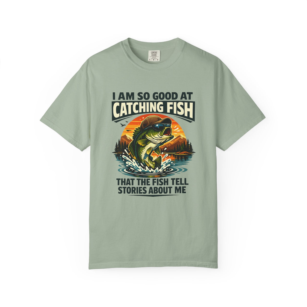 Fishing T Shirt I Am So Good at Catching Fish That the Fish Tell Stories About Me