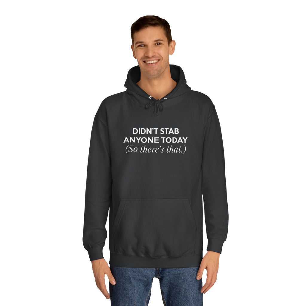 Funny Hoodie Didnt Stab Anyone Today So theres that