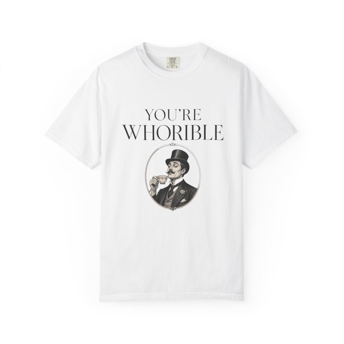 T Shirt Youre Whorible Vintage Gentleman Graphic Tee